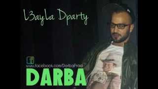 Darba  L3ayLa Dparty 2014 [upl. by Otreblide]