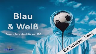 quotBlau amp Weißquot ein Schalke  Song von SchalkesOpa IBO Cover  Song [upl. by Wilone354]