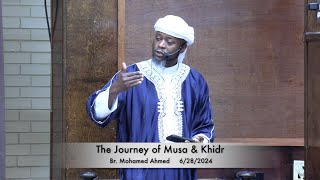 The Journey of Musa amp Khidr  Br Mohamed Ahmed 6282024 [upl. by Sabu642]