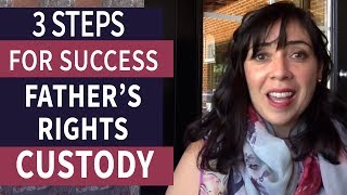 Fathers Rights in Child Custody 3 Steps For Success [upl. by Htrap441]