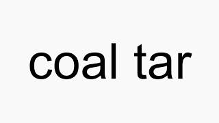 How to pronounce coal tar [upl. by Kciredohr]