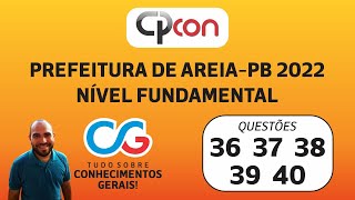 📝CORREÇÃO CPCON 2022  CONHECIMENTOS GERAIS  PREFEITURA DE AREIAPB QUESTÕES 36 37 38 39 E 40 [upl. by Devan]