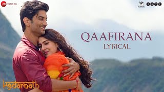 Qaafirana  Lyrical  Kedarnath  Sushant S Rajput  Sara Ali Khan  Arijit Singh amp Nikhita Amit T [upl. by Anaujnas]