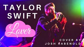 Lover  Taylor Swift  Cover by Josh Rabenold [upl. by Aneed]