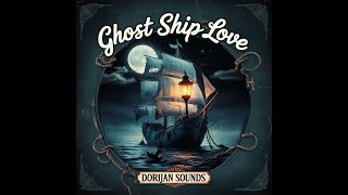 Ghost Ship Love By Dorijan Sounds [upl. by Inaniel135]