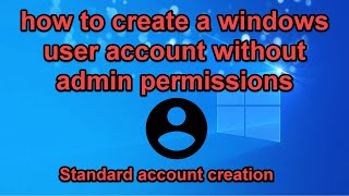 How to create a windows user account without giving it admin permissions [upl. by Nooj]