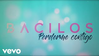 Bacilos  Perderme Contigo Official Lyric Video [upl. by Anaeed872]