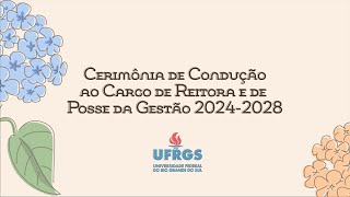 Cerimônia de Condução ao Cargo de Reitora e de Posse da Gestão 20242028 [upl. by Erdnaid95]