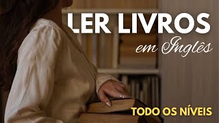 COMO LER LIVROS EM INGLÊS  TODOS OS NIVEIS [upl. by Sumer72]