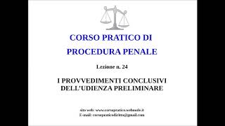 24 I PROVVEDIMENTI CONCLUSIVI DELLUDIENZA PRELIMINARE [upl. by Waltner]