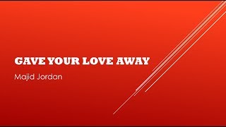 Gave Your Love Away Majid Jordan Lyrics [upl. by Price551]