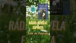 Ecos do Passado pt15  Rádio Novela Espírita [upl. by Janenna]