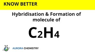 Hybridisation of C2H4  sp2 hybridisation  Formation of Ethene molecule [upl. by Hilary]