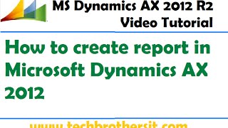 42How to create report in Microsoft Dynamics AX 2012  Microsoft Dynamics AX 2012 Tutorial [upl. by Rebekah]