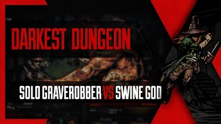 Darkest Dungeon  Solo Graverobber VS Swine God Color of Madness  Mods Stygian [upl. by Melinda]