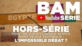 BAM YOUTUBE HORS SERIE  POINT DE VUE HISTORIQUE VERSUS POINT DE VUE TECHNIQUE LIMPOSSIBLE DÉBAT [upl. by Oryaj]