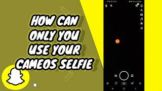 How Can Only You Use Your Cameos Selfie On Snapchat [upl. by Nodnelg]