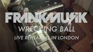 FrankMusik  Wrecking Ball  I Need A Dollar Rehearsal In The London Studio [upl. by Yelsa]