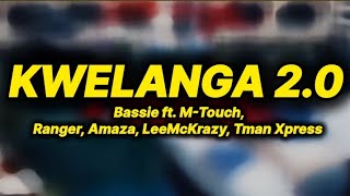 Bassie  Kwelanga 20 lyrics ft Mtouch Ranger Amaza LeeMcKrazy Tman Xpress [upl. by Idnor392]