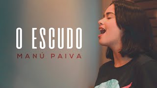 Manú Paiva  O Escudo  Cover Versão Acústica [upl. by Burford339]