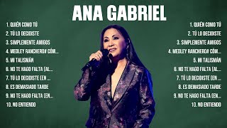 Ana Gabriel  10 Grandes Exitos Mejores Éxitos Mejores Canciones [upl. by Ahsimek]