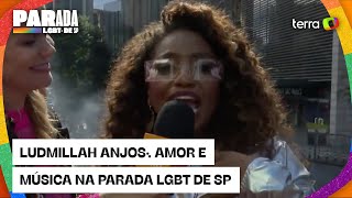 Ludmillah Anjos Fala Sobre Amor Representatividade e Música na Parada LGBT de SP [upl. by Laerdna642]