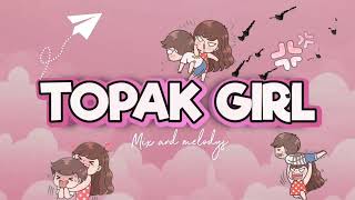 TOPAK GIRL  Gico x Arr x IDEA Official Lyrics Video [upl. by Aleirbag]