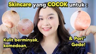 Skincare yang COCOK untuk Kulit Berminyak Komedoan amp Poriquot Gede ✨⭐️ [upl. by Felix]