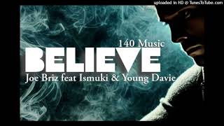 BELIEVE 2024  JOE BRIZ FT ISMUKI amp YOUNG DAVIE 140 MUSIC [upl. by Cacka]