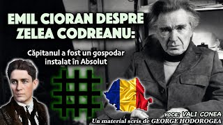 Emil Cioran despre Zelea Codreanu Capitanul a fost un gospodar instalat in Absolut [upl. by Randee197]