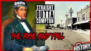 The Rise and Fall of Compton California  ITS HISTORY [upl. by Enyleve]