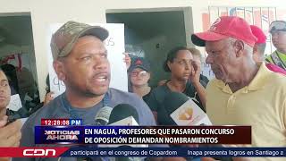 En Nagua profesores que pasaron el concurso de oposición demandan nombramientos [upl. by Shabbir898]