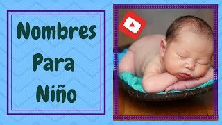 Nombres Para Niño Parte 1 [upl. by Yursa361]