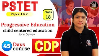 Progressive Education Lec18 child centered education John Dewey CDP PSTET Paper1 amp 2 45 Days Course [upl. by Hgielram]