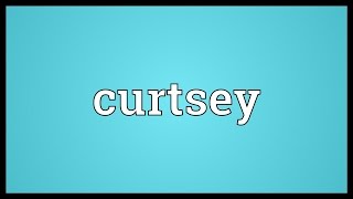 Curtsey Meaning [upl. by Alyak]