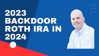 Its Not Too Late for a 2023 Backdoor Roth IRA [upl. by Gavriella337]