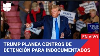 Edición Digital Trump planea centros de detención para indocumentados y deportaciones masivas [upl. by Parrott]