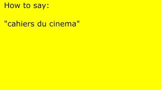 How to pronounce cahiers du cinema [upl. by Lleneg]