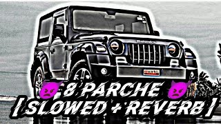 👿 8 PARCHE SONG 😈 🔥  SLOWED  REVERB 🔥 SONG 🎶🎶 [upl. by Carder]