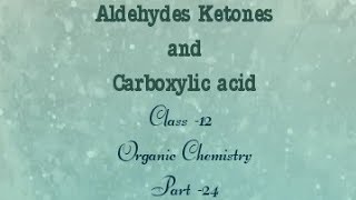 Aldehydes Ketones and Carboxylic Acids Class 12 Organic Chemistry  Complete notes  Part 24 [upl. by Tereve]