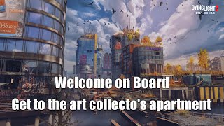 Dying Light 2 Get to the art collectos apartment  Welcome on Board [upl. by Ellatsyrc]