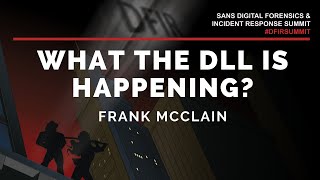 What the DLL is happening A practical approach to identifying SOH Frank McClain  SANS DFIR Summit [upl. by Snehpets]