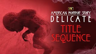 American Horror Story Delicate  Title Sequence  Season 12  FX [upl. by Ema]