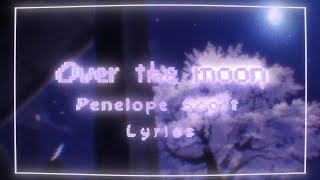 Over The Moon by Penelope Scott  Lyrics [upl. by Artekal]