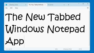 The New Windows Notepad App with Tabs [upl. by Rider]