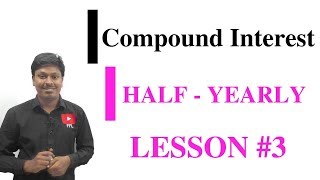 COMPOUND INTERESTHalfYearly LESSON3 [upl. by Aleksandr]