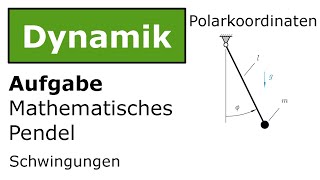 ⚙️ Mathematisches Pendel mit Polarkoordinaten Technische Mechanik Dynamik Schwingungen [upl. by Gaynor]