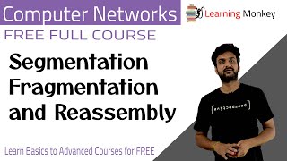 Segmentation Fragmentation and Reassembly  Lesson 71  Computer Networks  Learning Monkey [upl. by Llehsal]