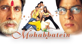 Mohabbatein Full Movie  Amitabh Bachchan Shah Rukh Khan Aishwarya Rai Uday Chopra Facts amp story [upl. by Neehs]