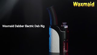 Waxmaid Dabber Electric Dab Rig [upl. by Charlie47]